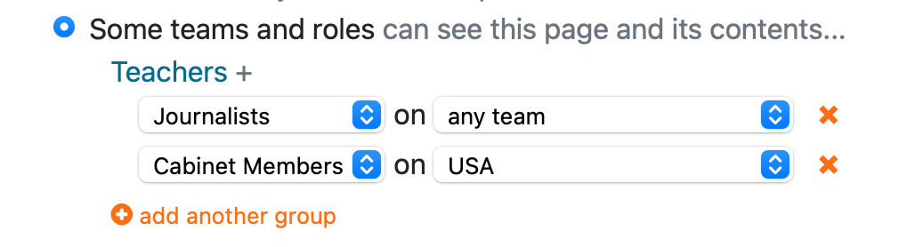 A screenshot of a selected radio button named "Some teams and roles can see this page and its contents...". Below the radio button is an interface for choosing groups of students (comprised of a team and a role). The first group, Teachers, is not editable. After that, each group is represented by two drop down menus with the word "on" between them. There are two groups selected this way: "Journalists on any team" and "Cabinet Members on USA".